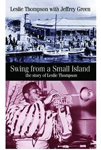 Swing From A Small Island: The Story Of Leslie Thompson