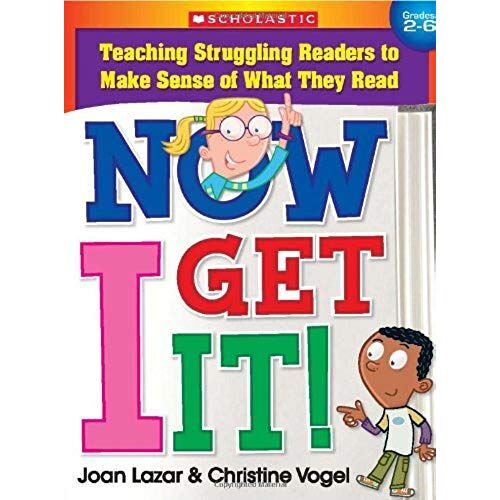 Now I Get It!: Teaching Struggling Readers To Make Sense Of What They Read