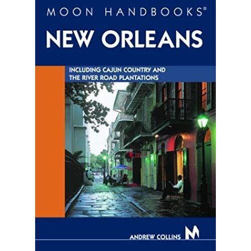 Moon Handbooks New Orleans: Including Cajun Country And The River Road Plantations