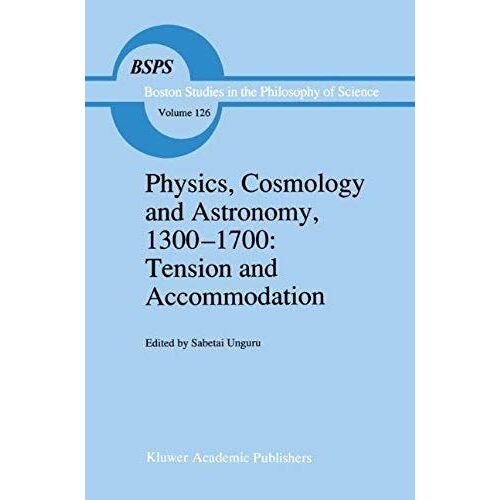Physics, Cosmology And Astronomy, 1300-1700: Tension And Accommodation