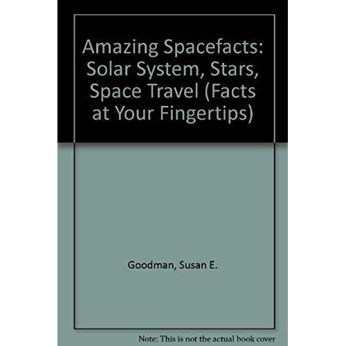 Amazing Spacefacts: Solar System, Stars, Space Travel (Facts At Your Fingertips)