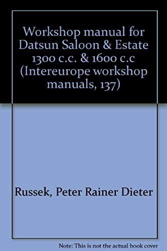Workshop Manual For Datsun Saloon & Estate 1300 C.C. & 1600 C.C (Intereurope Workshop Manuals, 137)