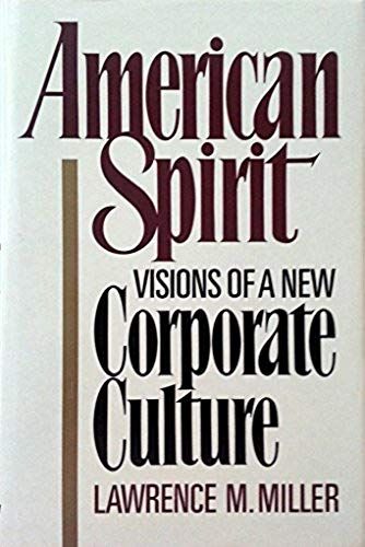 American Spirit: Visions Of A New Corporate Culture