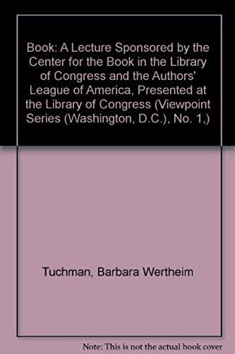 The Book: A Lecture Sponsored By The Center For The Book In The Library Of Congress And The Authors League Of America Presented At The Library Of ... (Center For The Book Viewpoint Series, No. 1)