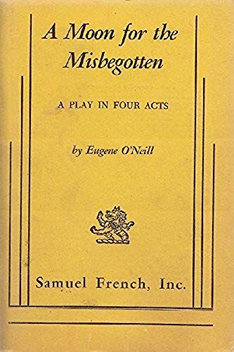 A Moon For The Misbegotten: A Play In Four Acts