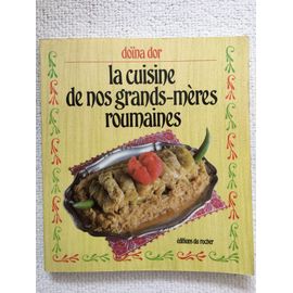 La Cuisine De Nos Grands-Meres Roumaines