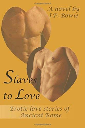 Slaves To Love: Erotic Love Stories Of Ancient Rome