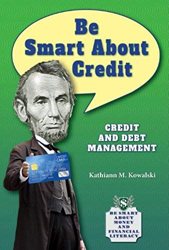 Be Smart About Credit: Credit And Debt Management