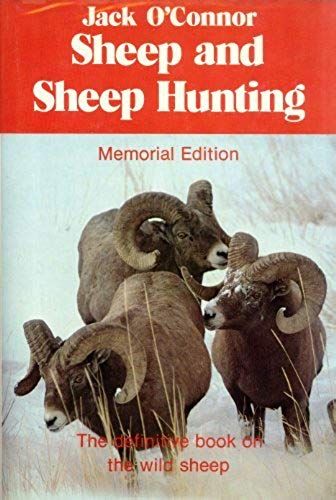 Sheep And Sheep Hunting: The Definitive Book On Wild Sheep