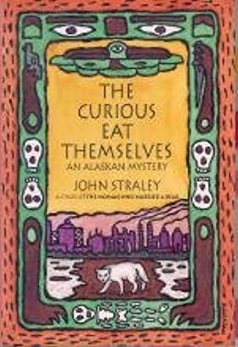 The Curious Eat Themselves: An Alaskan Mystery