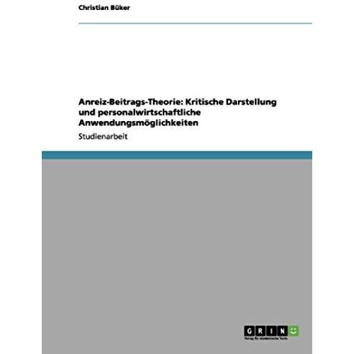 Anreiz-Beitrags-Theorie: Kritische Darstellung Und Personalwirtschaftliche Anwendungsmöglichkeiten