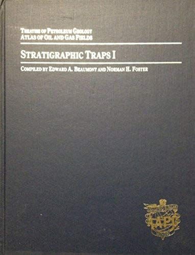 Stratigraphic Traps I (Treatise Of Petroleum Geology Atlas Of Oil And Gas Fields)