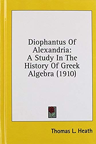 Diophantus Of Alexandria: A Study In The History Of Greek Algebra (1910)