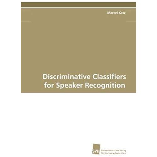 Discriminative Classifiers For Speaker Recognition