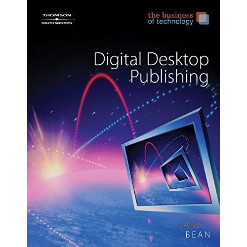 The Business Of Technology: Digital Desktop Publishing (With Cd-Rom)