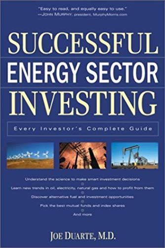 Successful Energy Sector Investing: Every Investor's Complete Guide