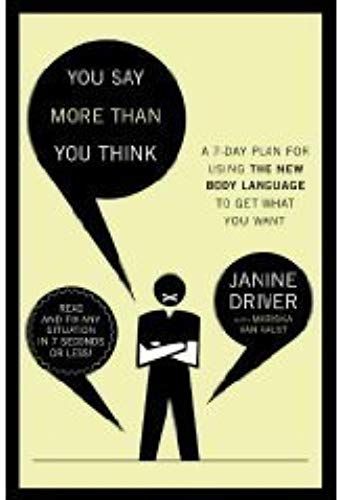 You Say More Than You Think: Use The New Body Language To Get What You Want!, The 7-Day Plan