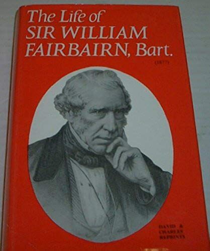 Life Of Sir William Fairbairn, Bart (David & Charles Reprints)