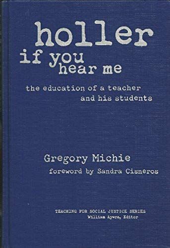 Holler If You Hear Me: The Education Of A Teacher And His Students (Teaching For Social Justice)
