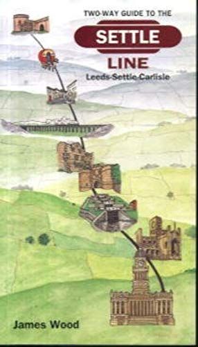 Two-Way Guide To The Settle Line: Leeds-Settle-Carlisle / Settle-Carlisle-Leeds