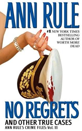 No Regrets: And Other True Cases (Ann Rules Crime Files)