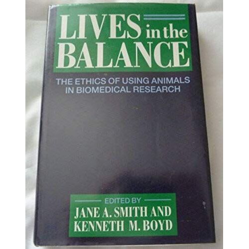 Lives In The Balance: The Ethics Of Using Animals In Biomedical Research