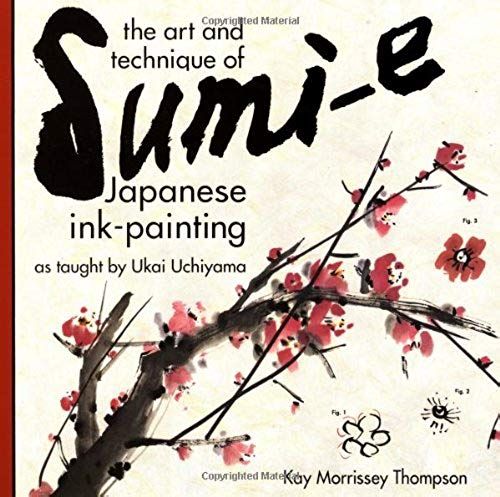 The Art And Technique Of Sumi-E Japanese Ink-Painting: As Taught By Ukai Uchiyama