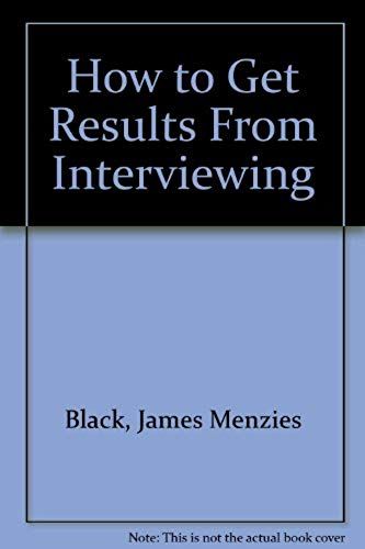 How To Get Results From Interviewing