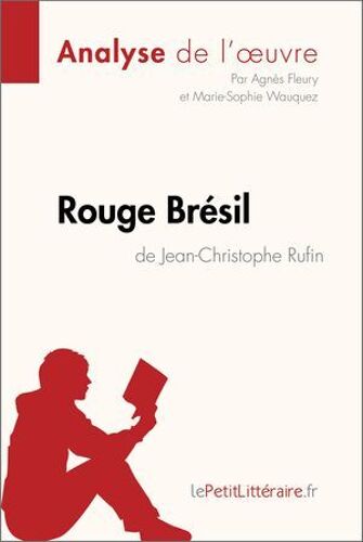 Rouge Brésil De Jean-Christophe Rufin (Analyse De L'oeuvre)