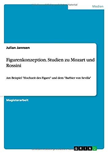 Figurenkonzeption. Studien Zu Mozart Und Rossini