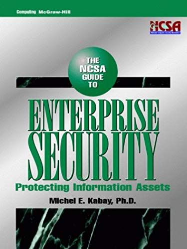 Ncsa Guide To Enterprise Security: Protecting Information Assets (Mcgraw-Hill Computer Communications Series)