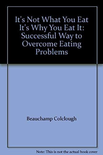 It's Not What You Eat It's Why You Eat It: Successful Way To Overcome Eating Problems