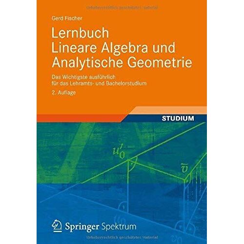 Lernbuch Lineare Algebra Und Analytische Geometrie: Das Wichtigste Ausführlich Für Das Lehramts- Und Bachelorstudium (German Edition)