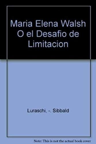Maria Elena Walsh O El Desafio De Limitacion (Spanish Edition)