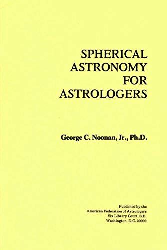 Spherical Astronomy For Astrologers