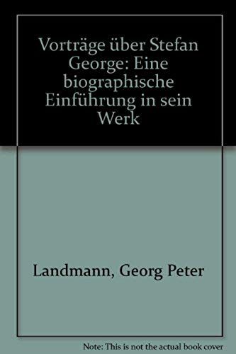 Vortrage Uber Stefan George: Eine Biograph. Einf. In Sein Werk (German Edition)