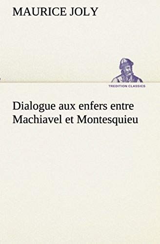 Dialogue Aux Enfers Entre Machiavel Et Montesquieu