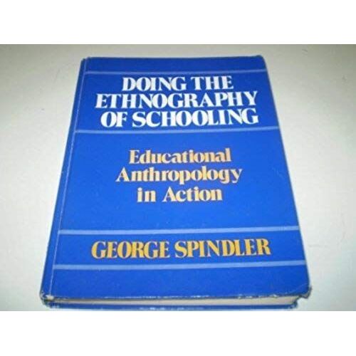 Doing The Ethnography Of Schooling: Educational Anthropology In Action