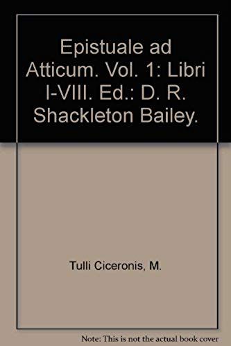Ciceronis, M. Tulli, Epistulae Ad Atticum: Vol. I, Libri I - Viii (Bibliotheca Scriptorum Graecorum Et Romanorum Teubneriana) (German Edition)