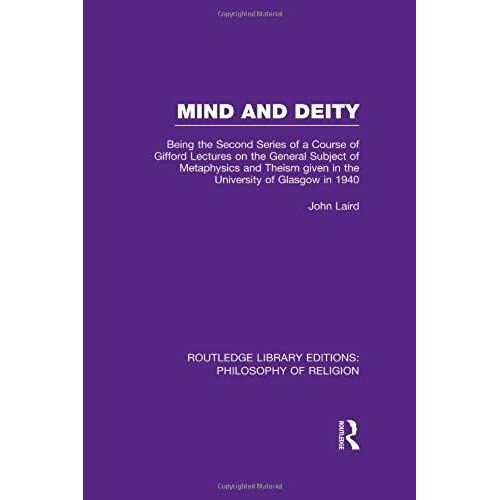 Mind And Deity: Being The Second Series Of A Course Of Gifford Lectures On The General Subject Of Metaphysics And Theism Given In The