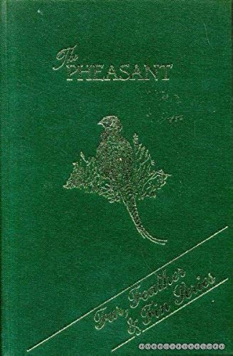 The Pheasant: Natural History, Shooting, Cookery {Fur, Feather & Fin Series}