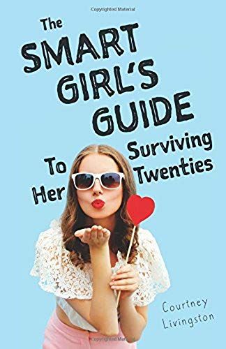 The Smart Girl's Guide To Surviving Her Twenties