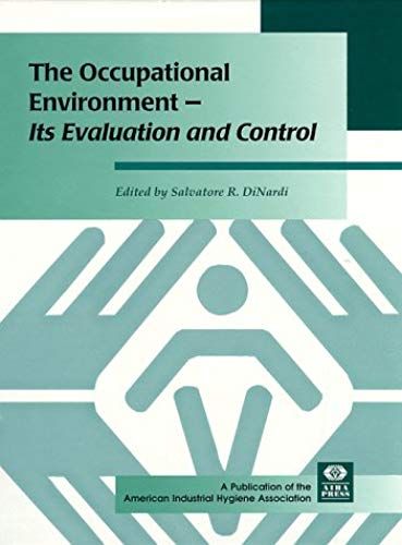 The Occupational Environment: Its Evaluation And Control And Management
