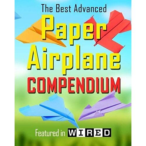 The Best Advanced Paper Airplane Compendium: Featured In Wired