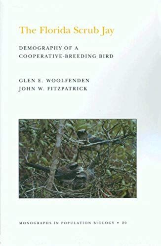 The Florida Scrub Jay: Demography Of A Cooperative-Breeding Bird. (Mpb-20) (Monographs In Population Biology)