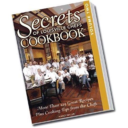Secrets Of Louisville Chefs Cookbook, Vol Ii
