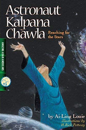 Astronaut Kalpana Chawla, Reaching For The Stars (Amazing Asian Americans)