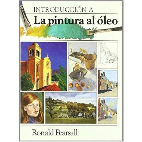 Pearsall, R: Introducción A La Pintura Al Óleo