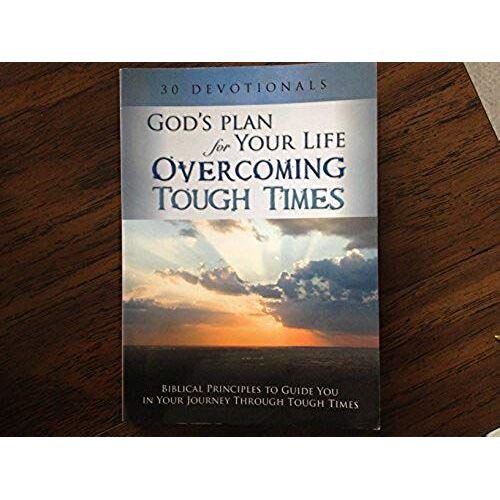God's Plan For Your Life - Overcoming Tough Times