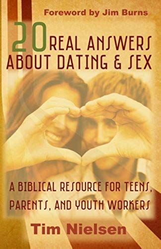 20 Real Answers About Dating & Sex: A Biblical Resource For Teens, Parents, And Youth Workers